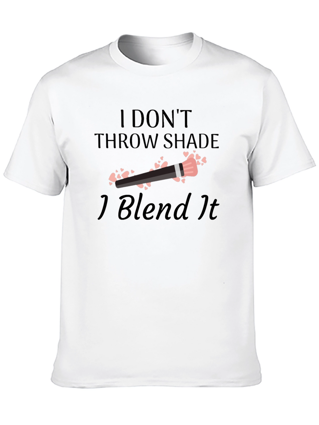 Blend It T-Shirt - Makeup Artist Tee