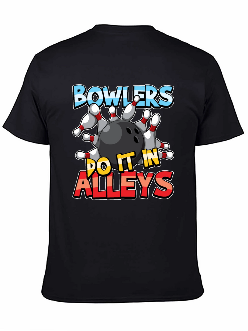 Bowlers Do It In Alleys Graphic Tee