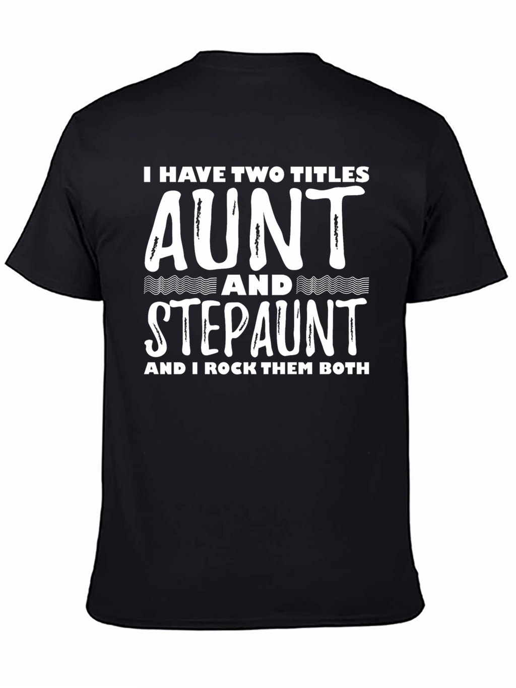 Aunt & Stepaunt Shirt: I Have Two Titles Tee