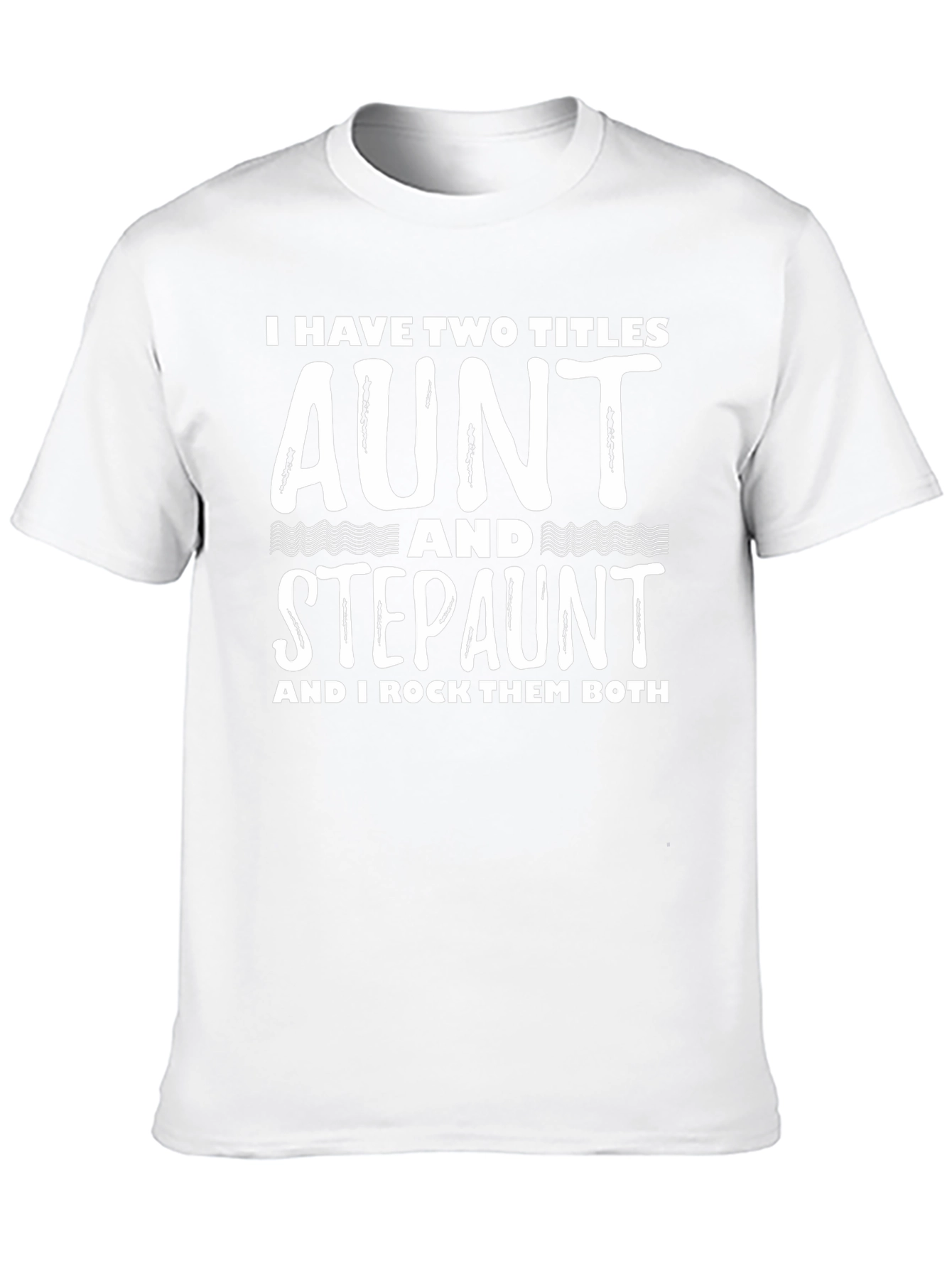 Aunt & Stepaunt Shirt: I Have Two Titles Tee