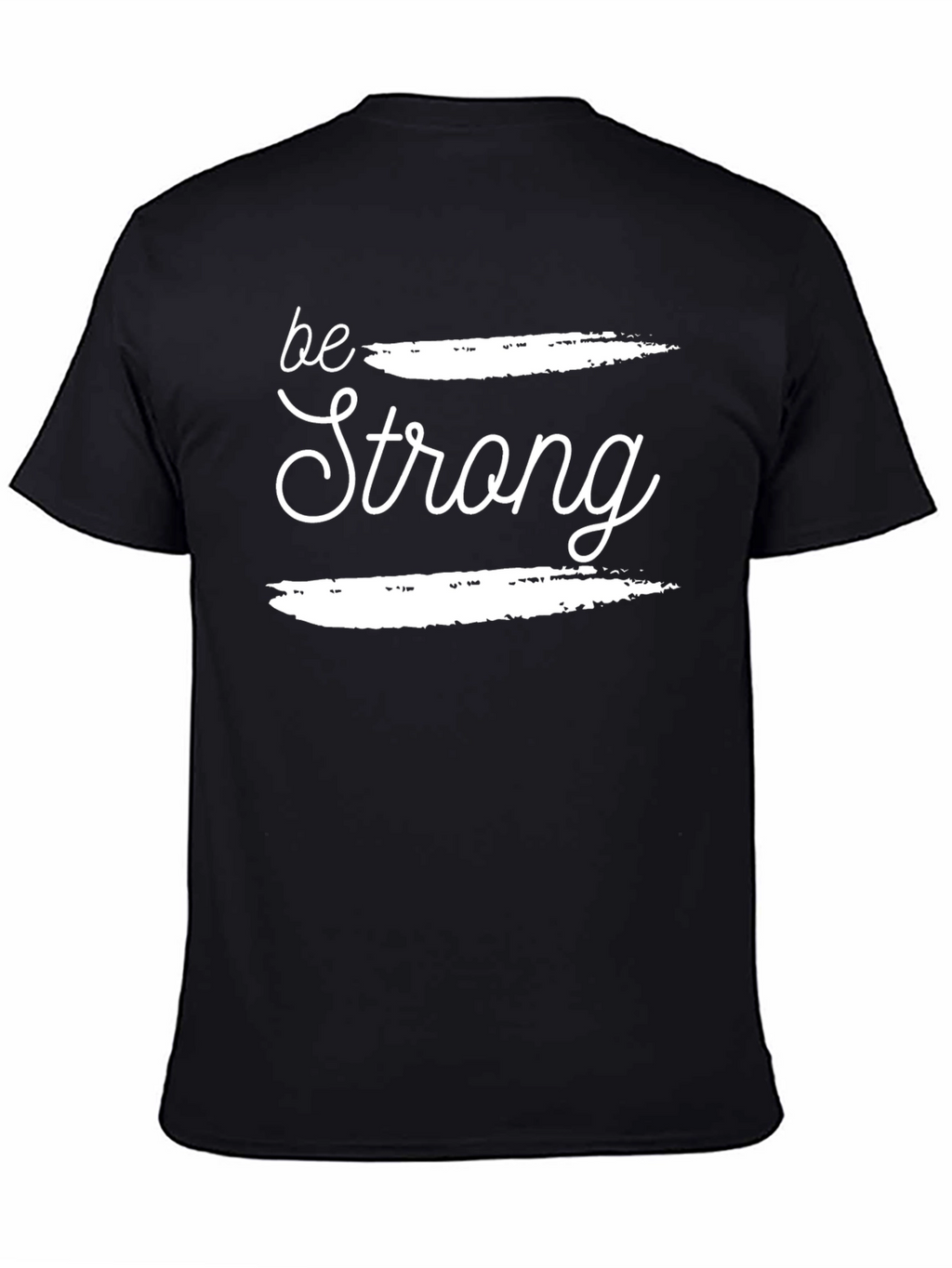 Be Strong Graphic Tee - Unisex Black T-Shirt