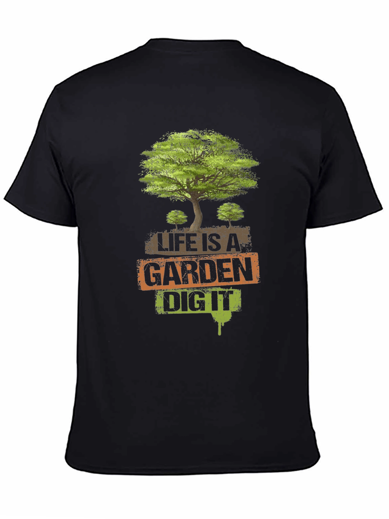 Life is a Garden - Dig It T-Shirt