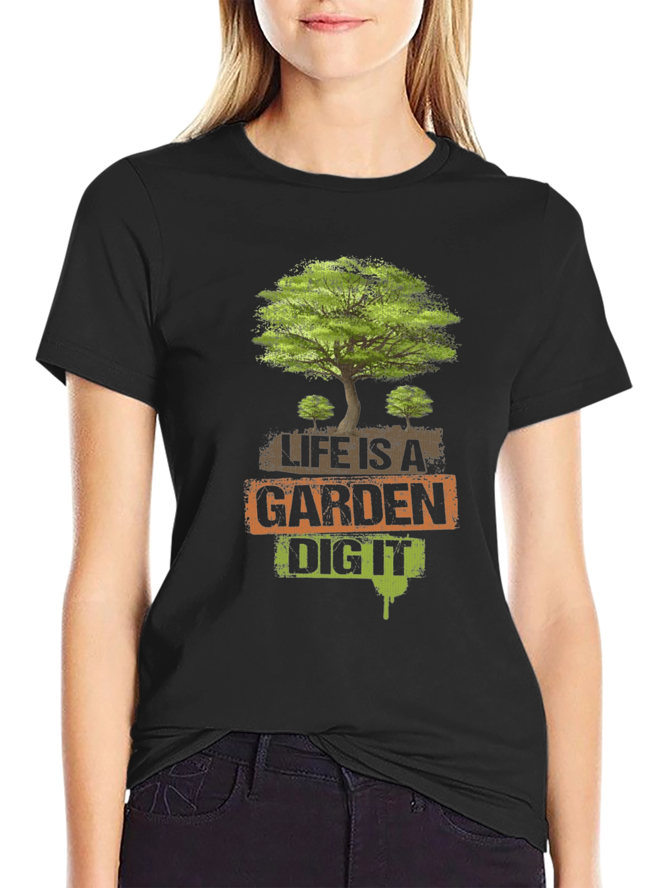 Life is a Garden - Dig It T-Shirt