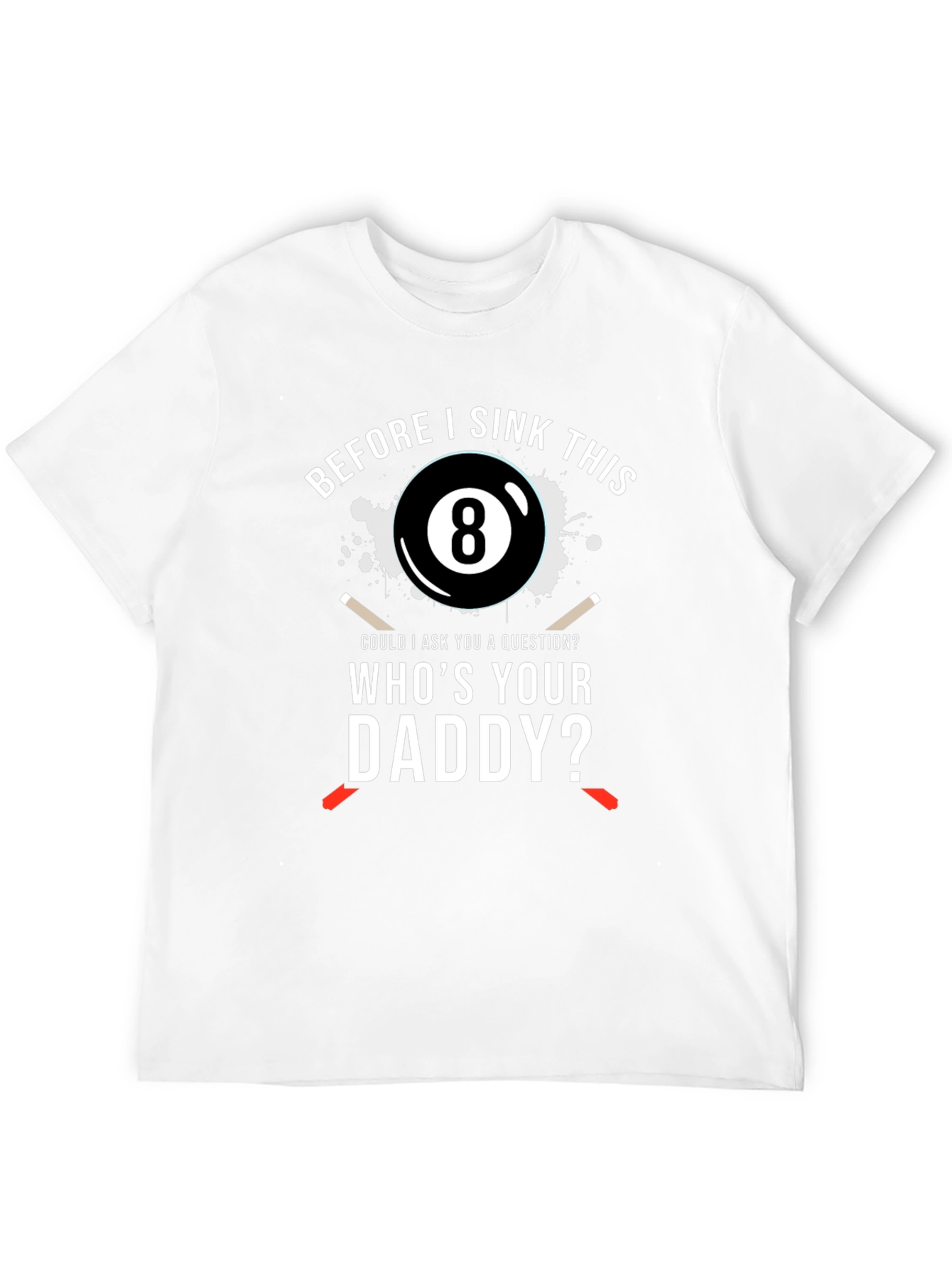 Whos Your Daddy? Mens T-Shirt - Billiards 8-Ball