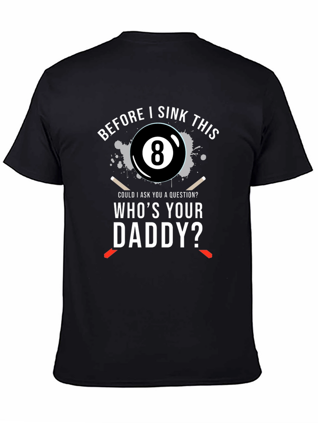 Whos Your Daddy? Mens T-Shirt - Billiards 8-Ball