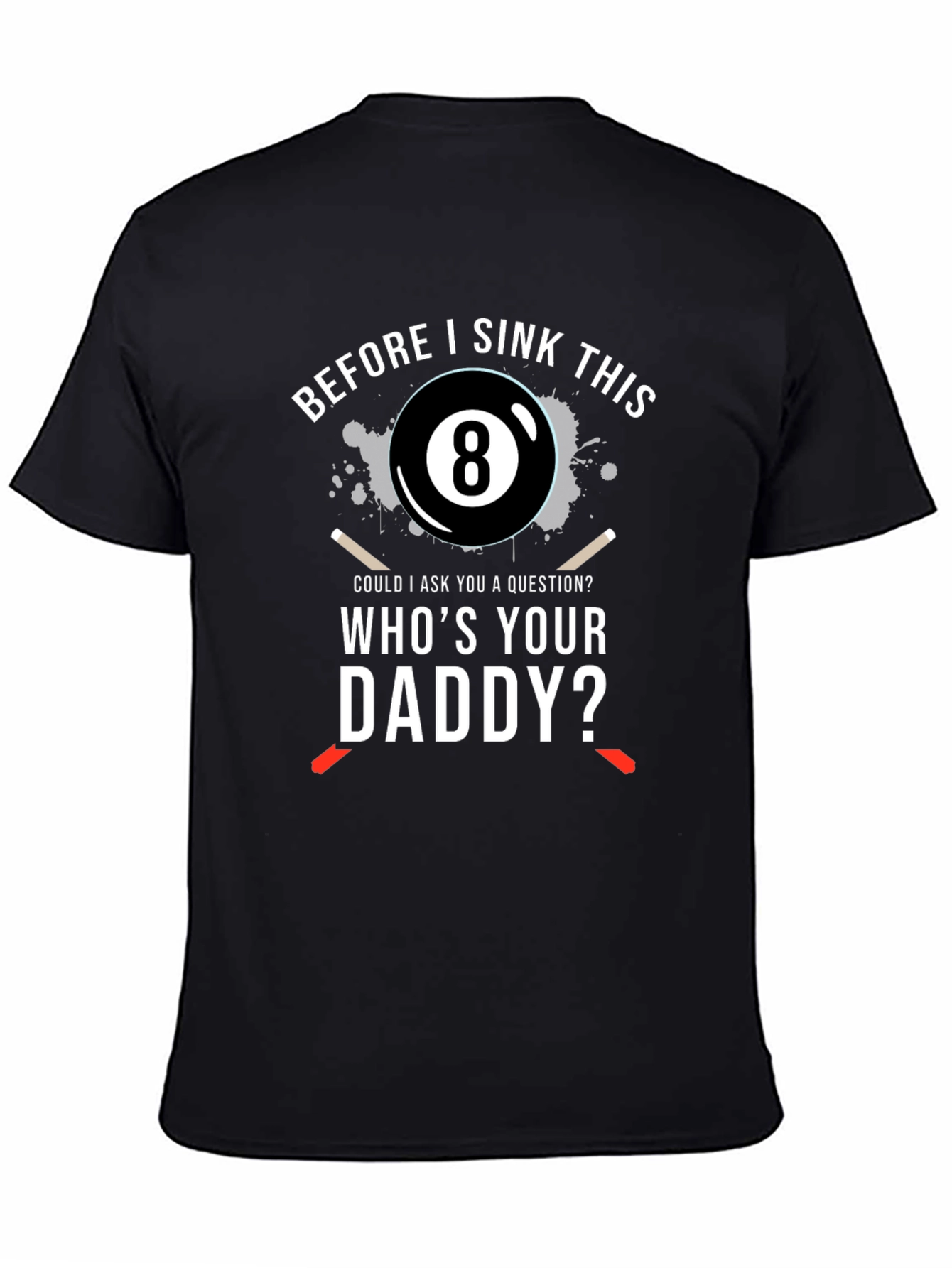 Whos Your Daddy? Mens T-Shirt - Billiards 8-Ball