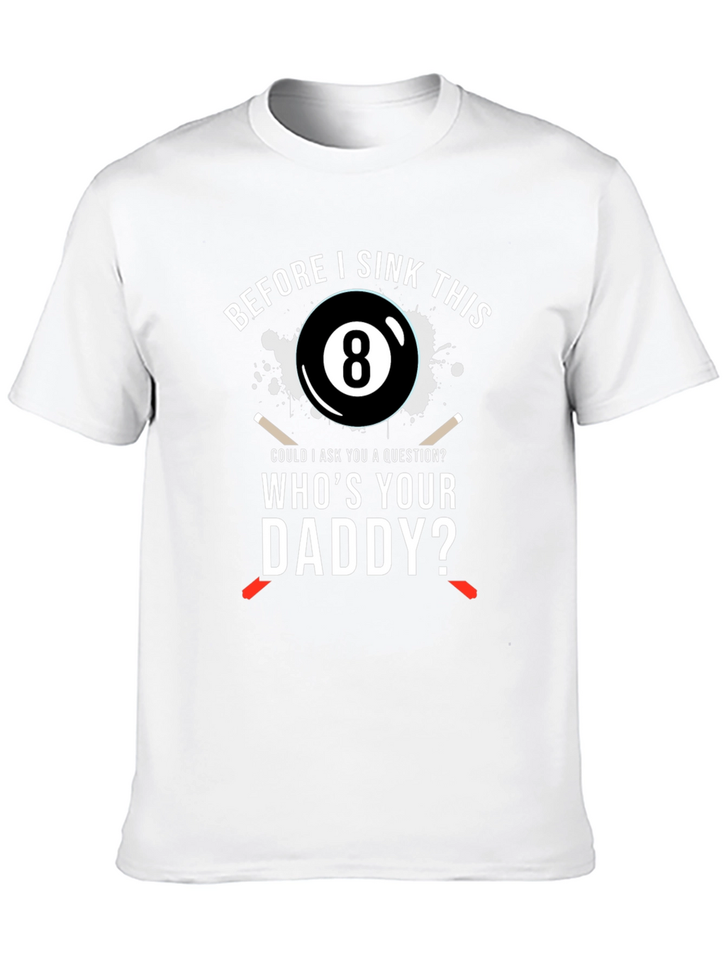 Whos Your Daddy? Mens T-Shirt - Billiards 8-Ball