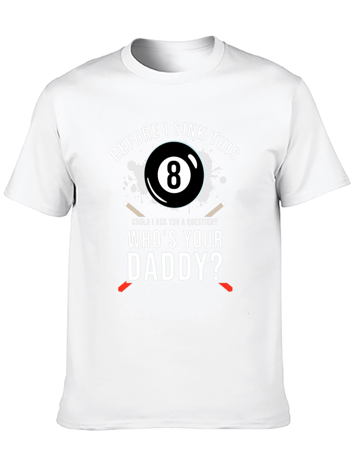 Whos Your Daddy? Mens T-Shirt - Billiards 8-Ball