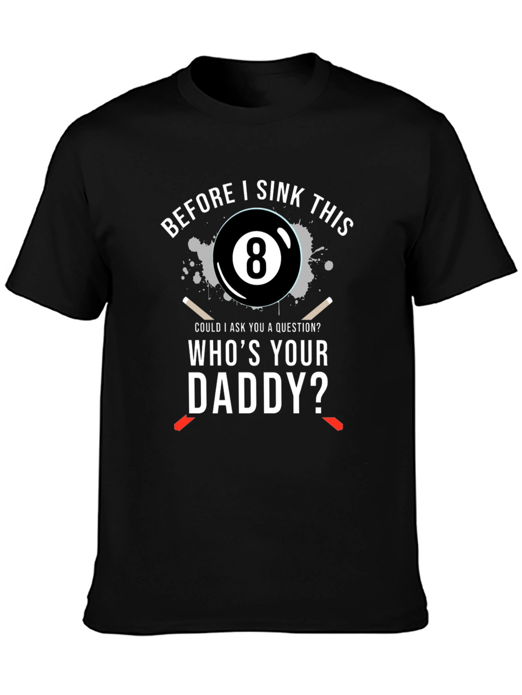 Whos Your Daddy? Mens T-Shirt - Billiards 8-Ball