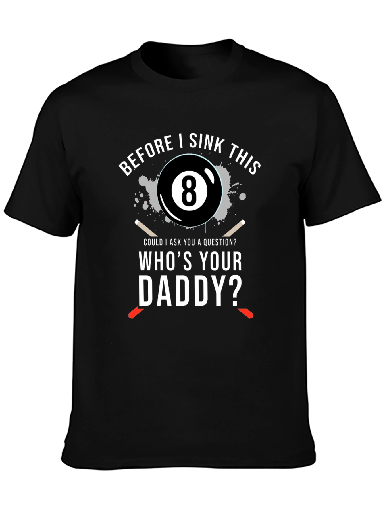 Whos Your Daddy? Mens T-Shirt - Billiards 8-Ball