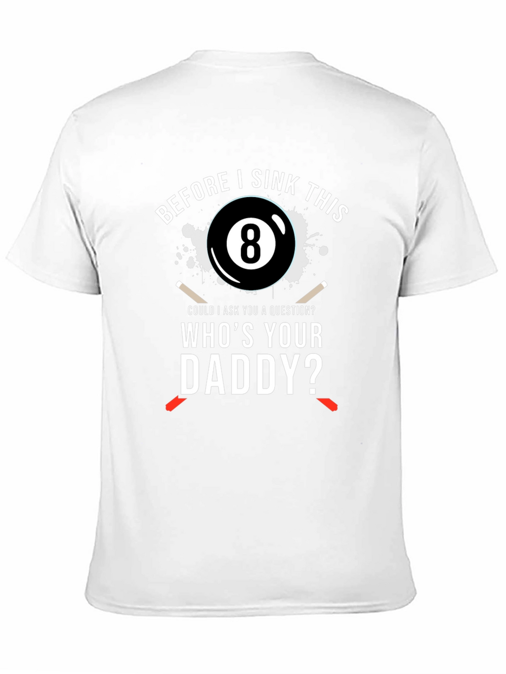 Whos Your Daddy? Mens T-Shirt - Billiards 8-Ball