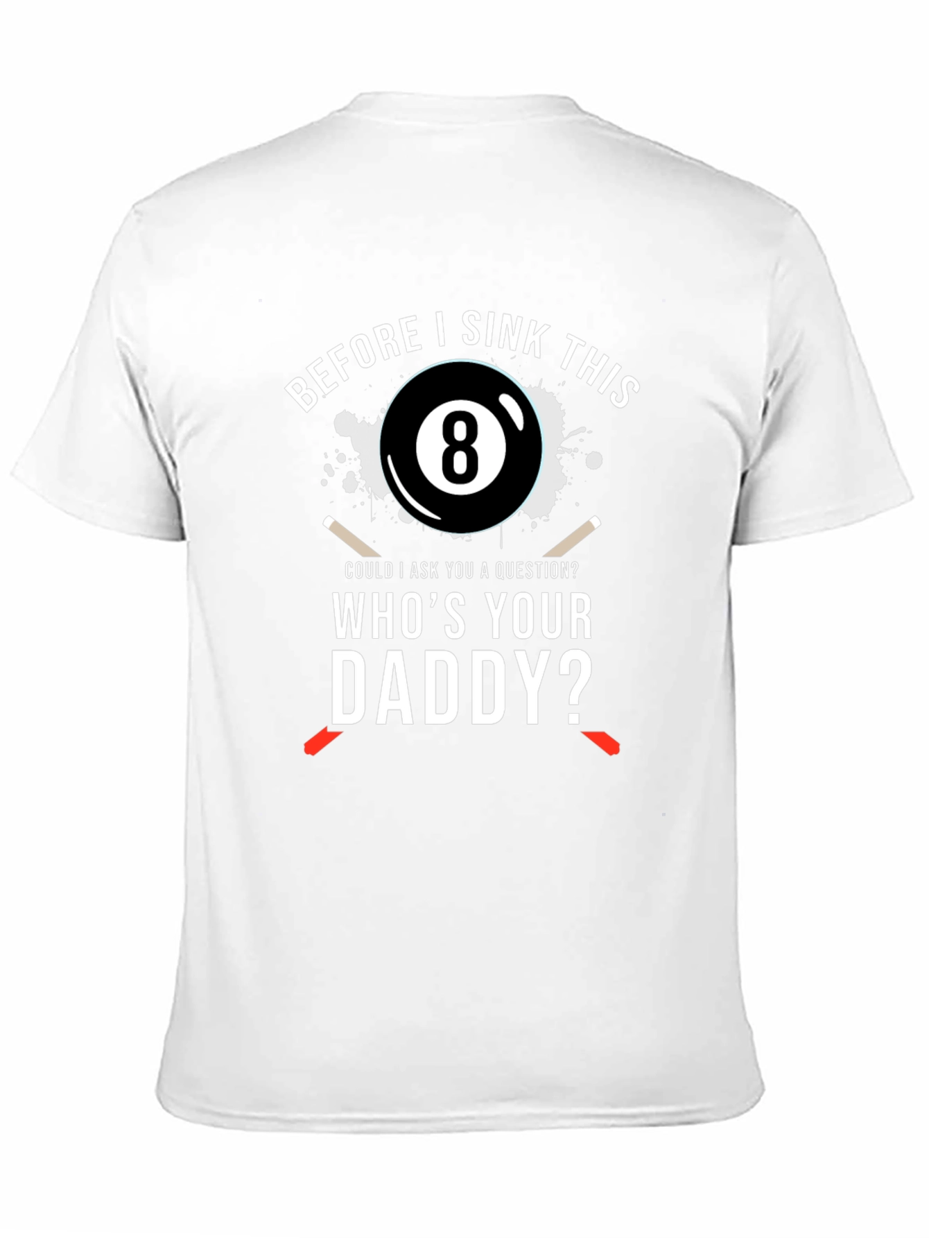 Whos Your Daddy? Mens T-Shirt - Billiards 8-Ball