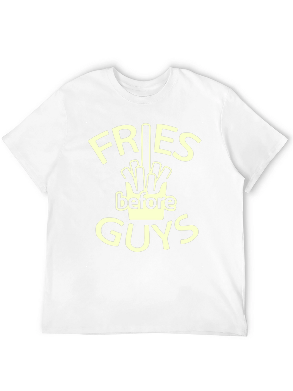 Fries Before Guys T-Shirt - Funny Foodie Tee