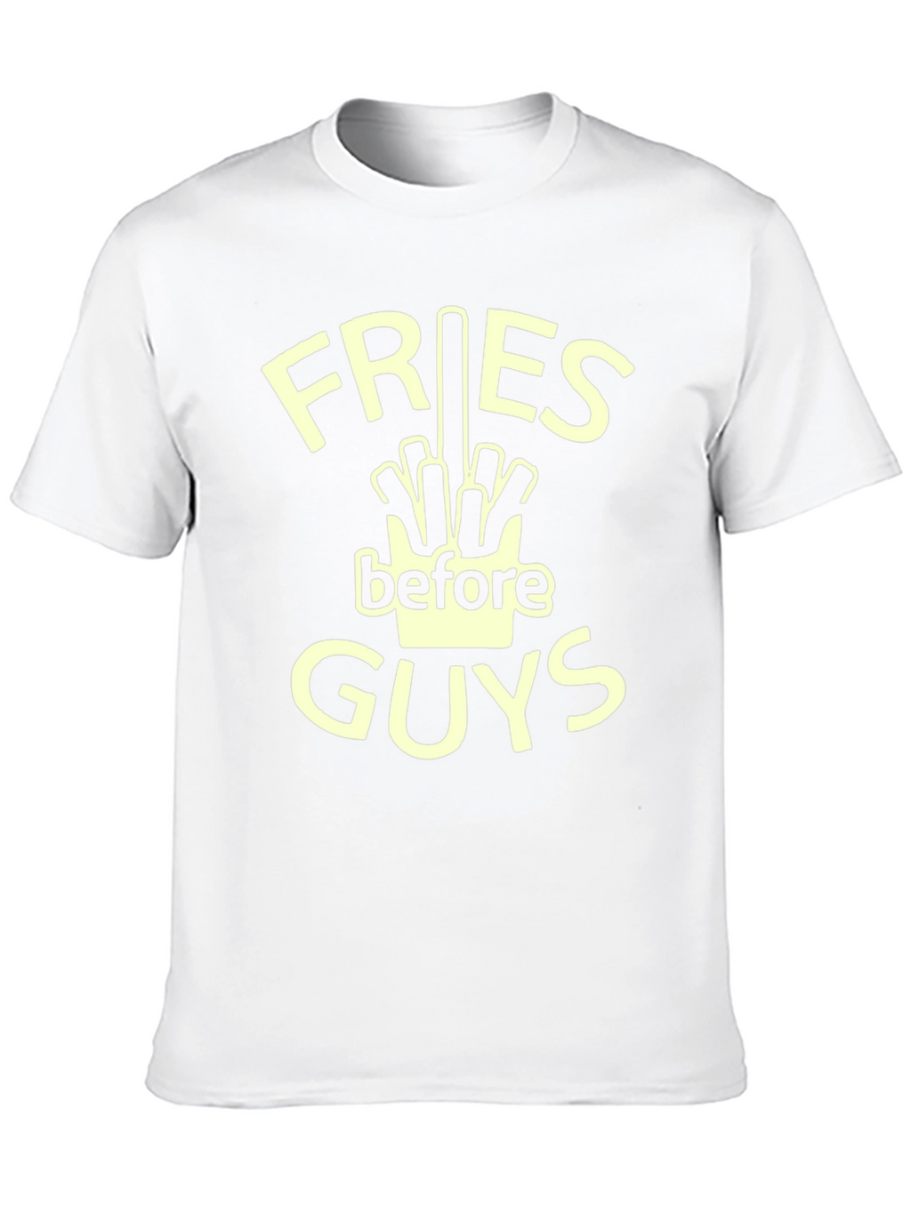 Fries Before Guys T-Shirt - Funny Foodie Tee