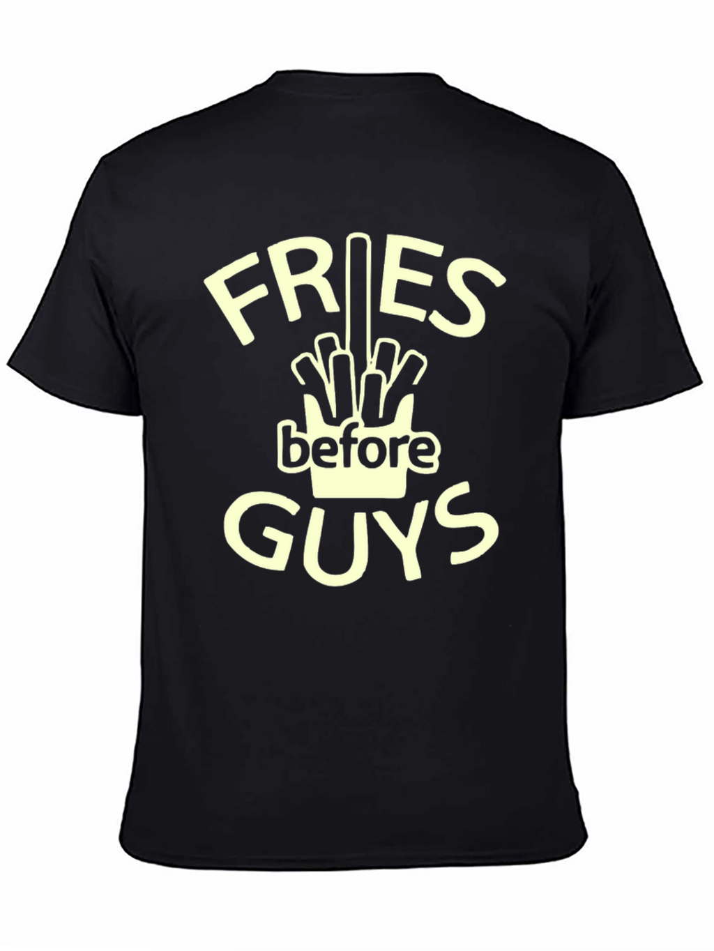 Fries Before Guys T-Shirt - Funny Foodie Tee