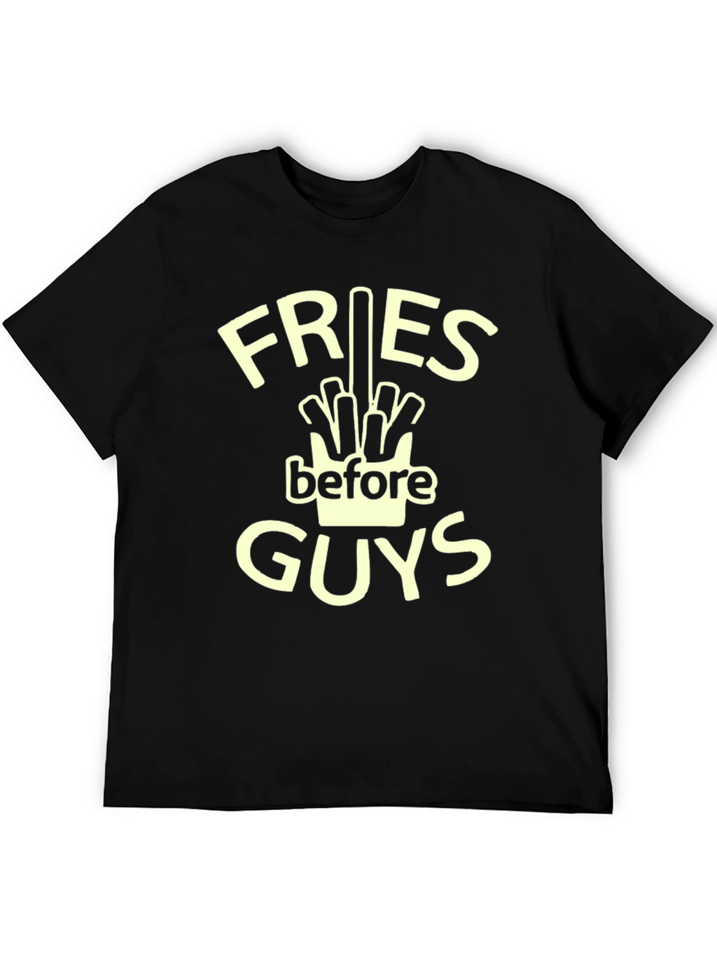 Fries Before Guys T-Shirt - Funny Foodie Tee