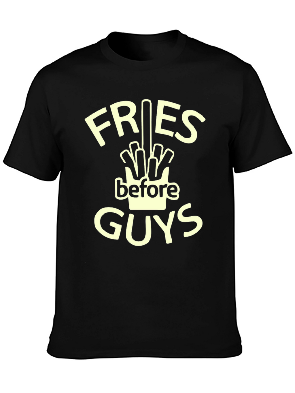Fries Before Guys T-Shirt - Funny Foodie Tee