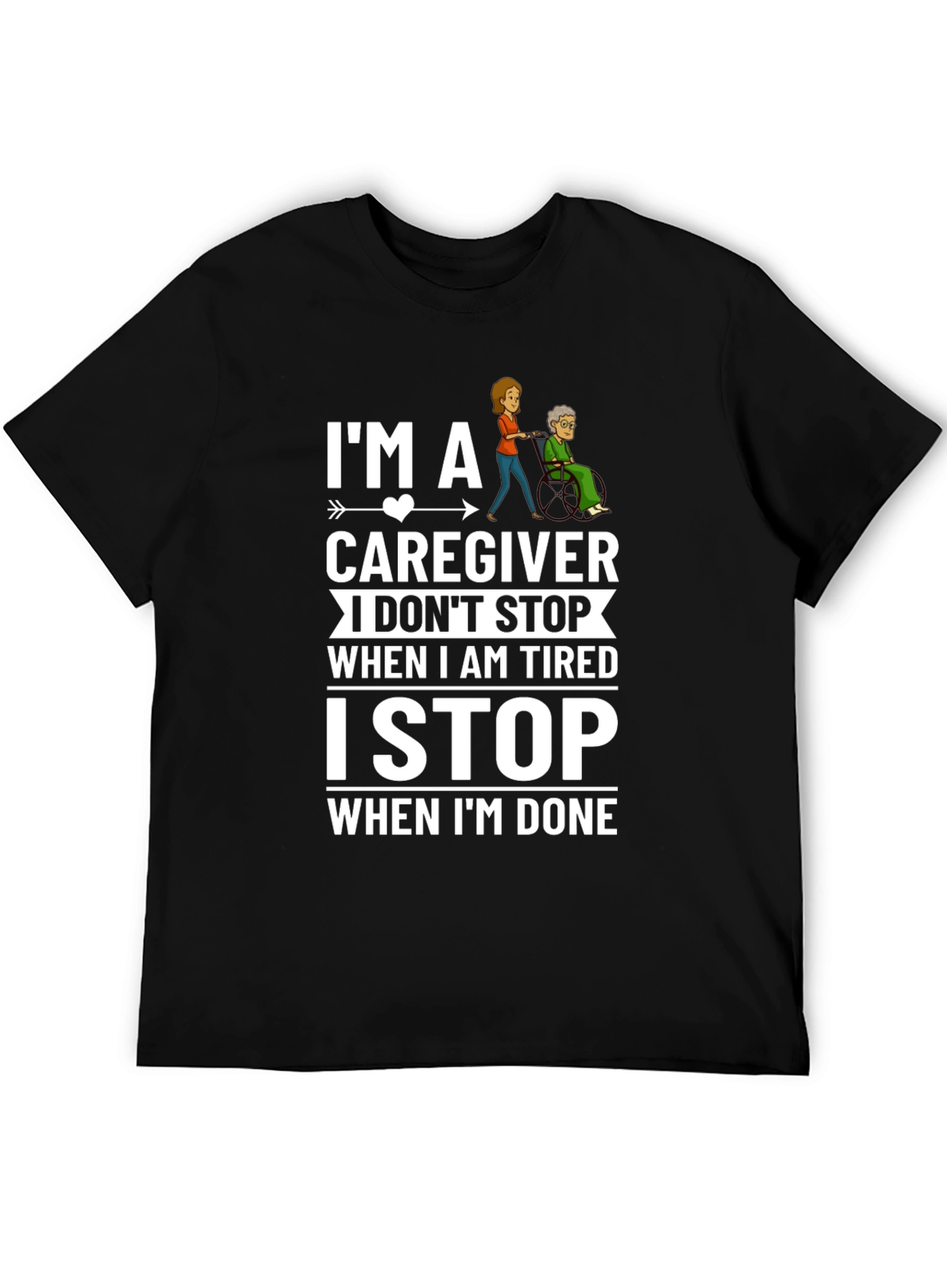 Caregiver T-Shirt: I Stop When Im Done