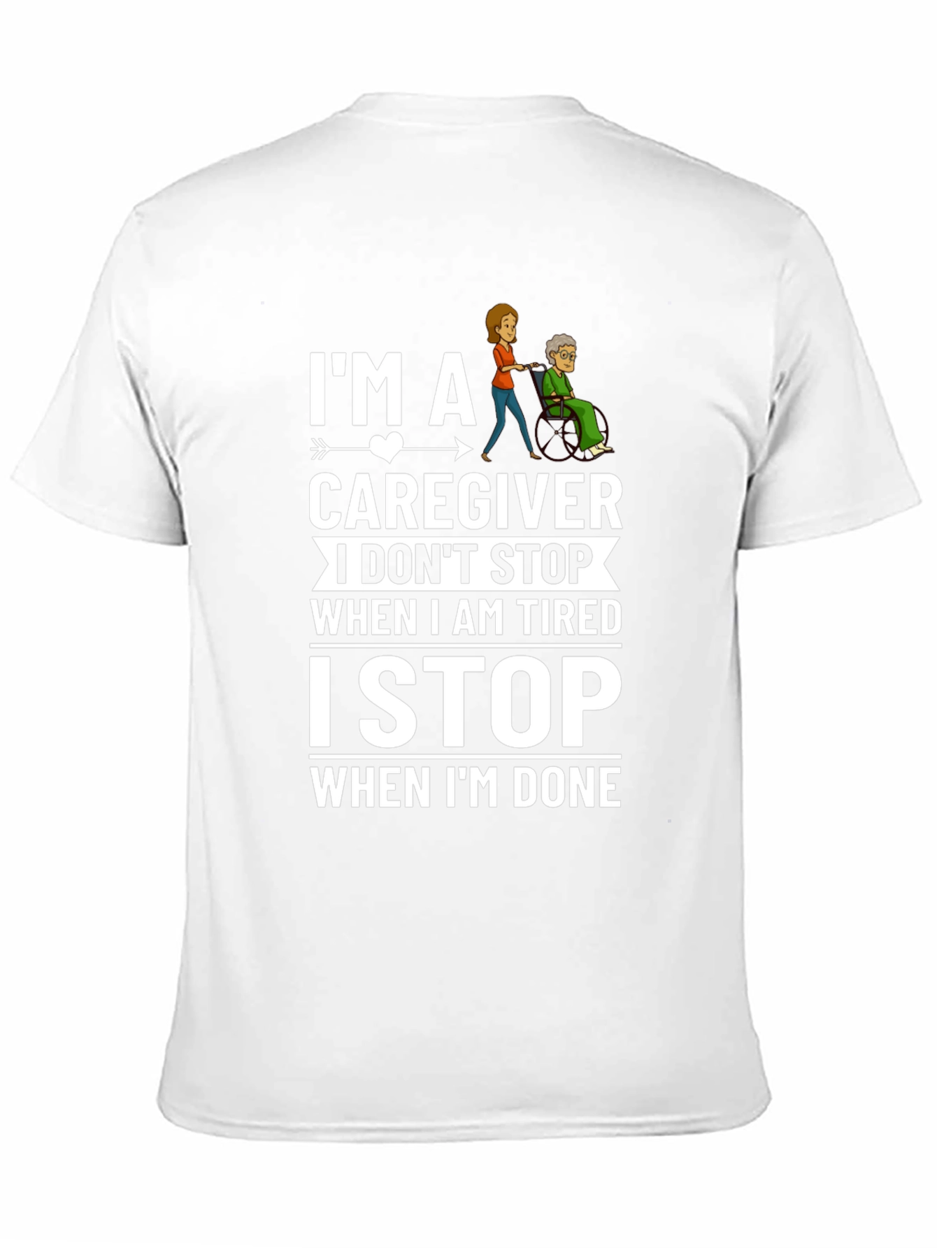 Caregiver T-Shirt: I Stop When Im Done