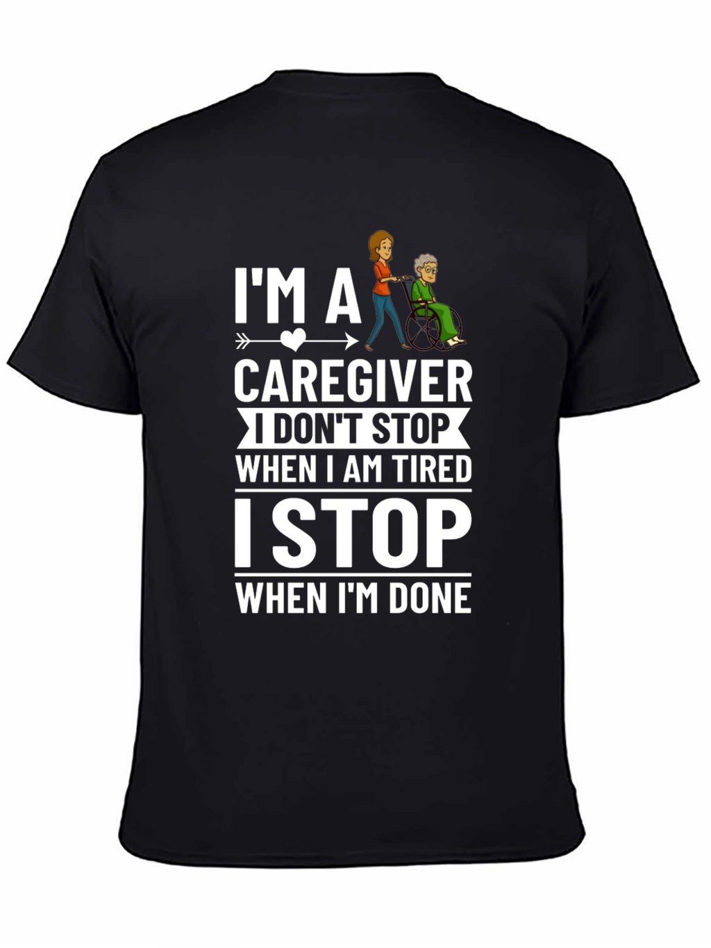 Caregiver T-Shirt: I Stop When Im Done