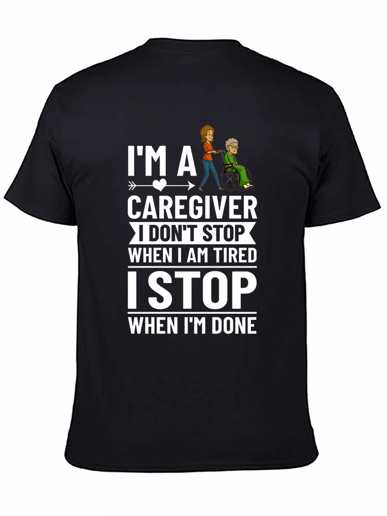Caregiver T-Shirt: I Stop When Im Done