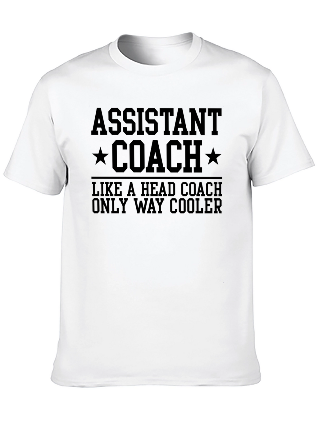 Assistant Coach T-Shirt - Way Cooler Than Head Coach!
