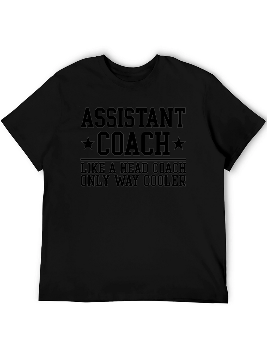 Assistant Coach T-Shirt - Way Cooler Than Head Coach!