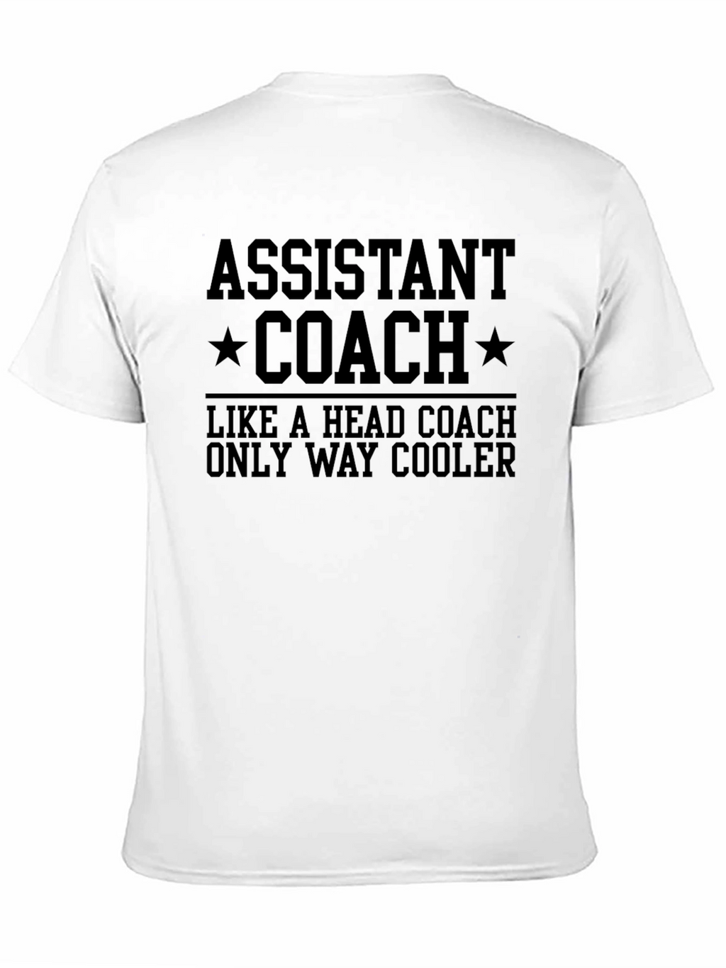 Assistant Coach T-Shirt - Way Cooler Than Head Coach!