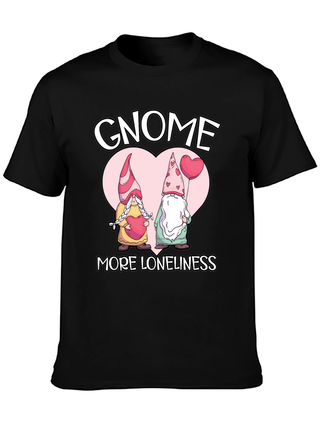 Gnome More Loneliness Valentines T-Shirt