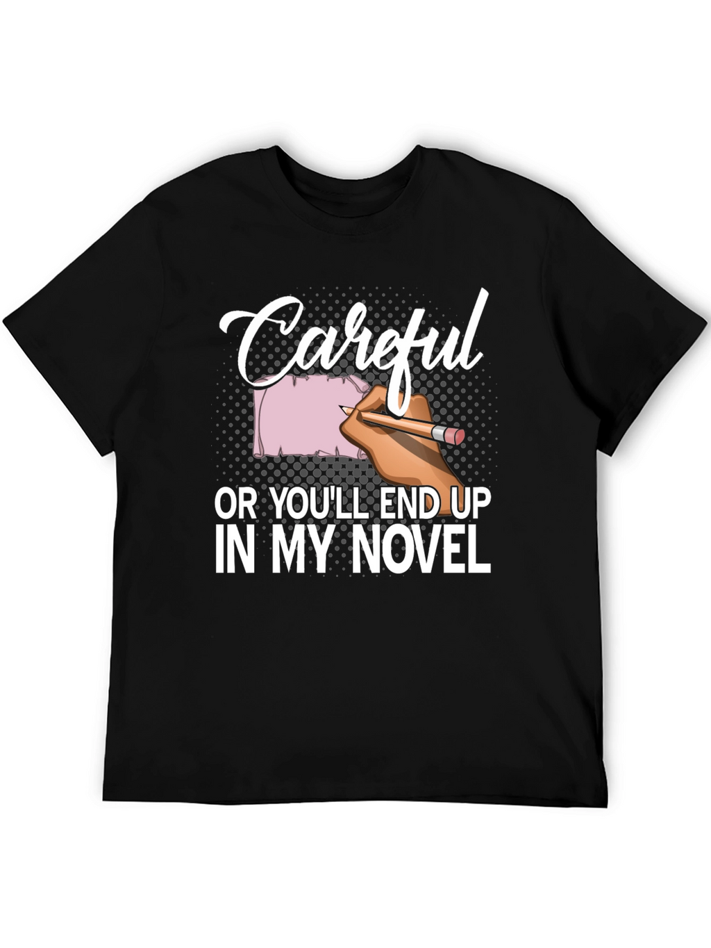 Careful Novel T-Shirt Writer Author Gift