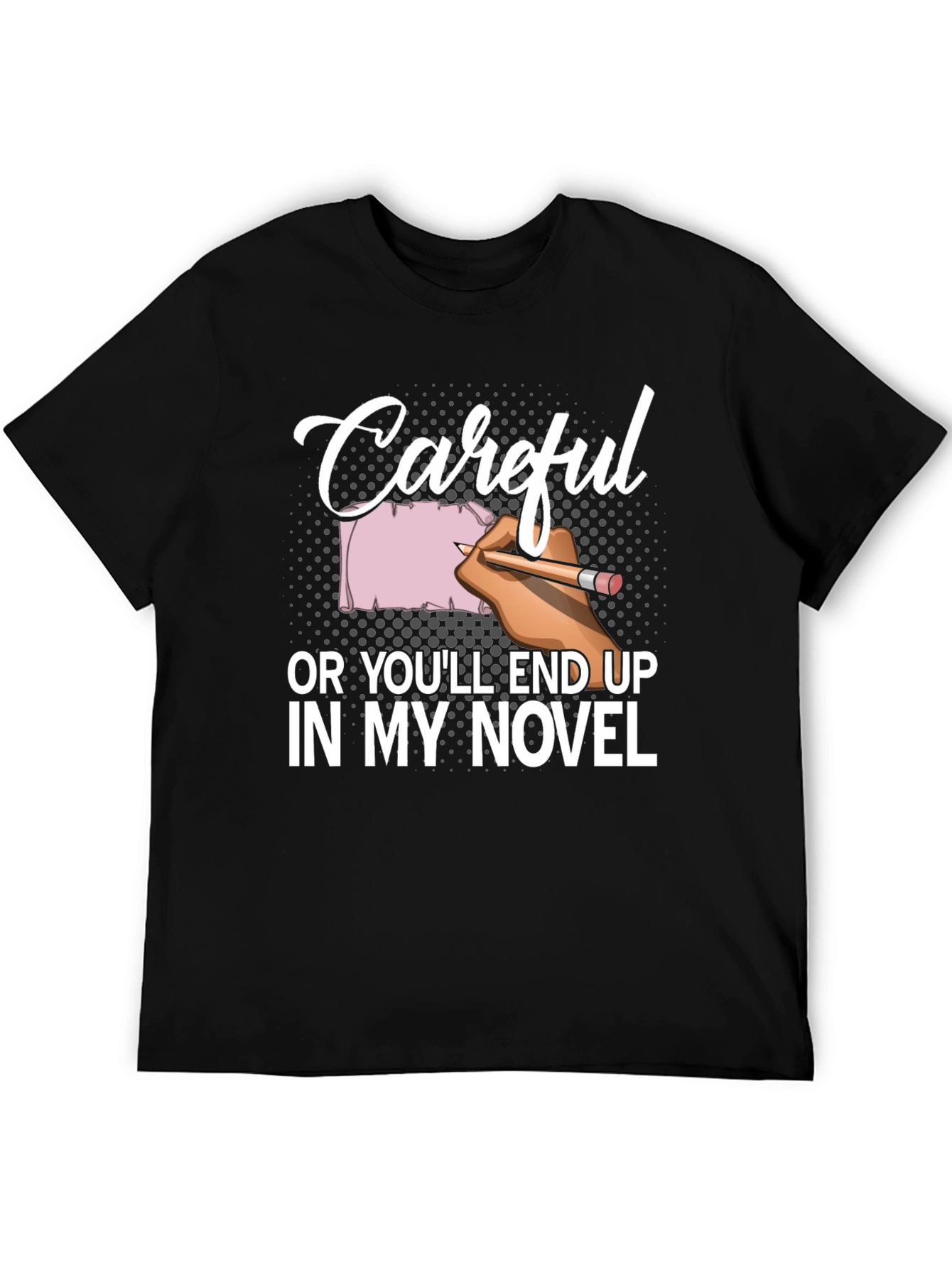 Careful Novel T-Shirt Writer Author Gift