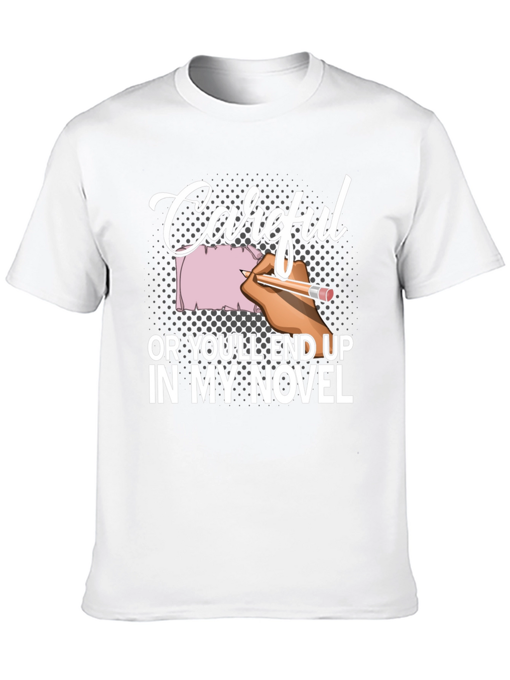 Careful Novel T-Shirt Writer Author Gift