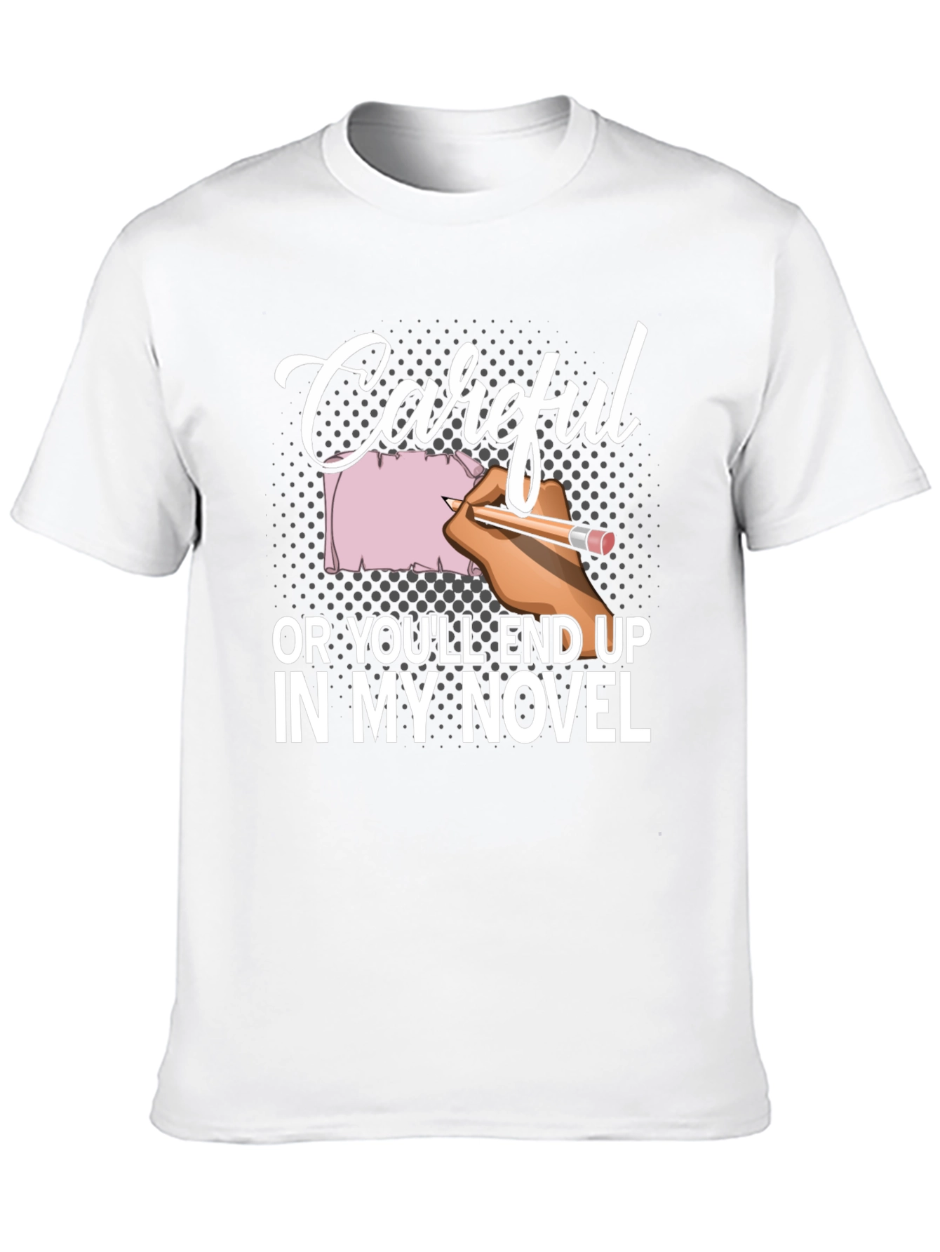 Careful Novel T-Shirt Writer Author Gift