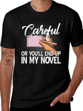 Careful Novel T-Shirt Writer Author Gift