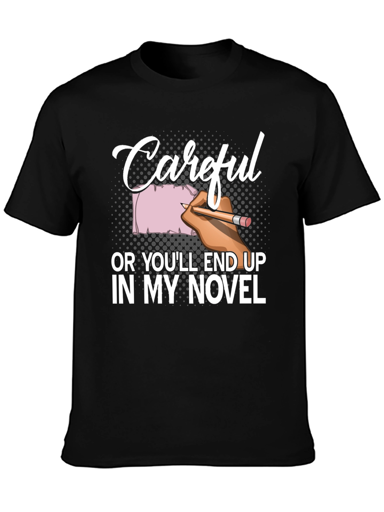 Careful Novel T-Shirt Writer Author Gift