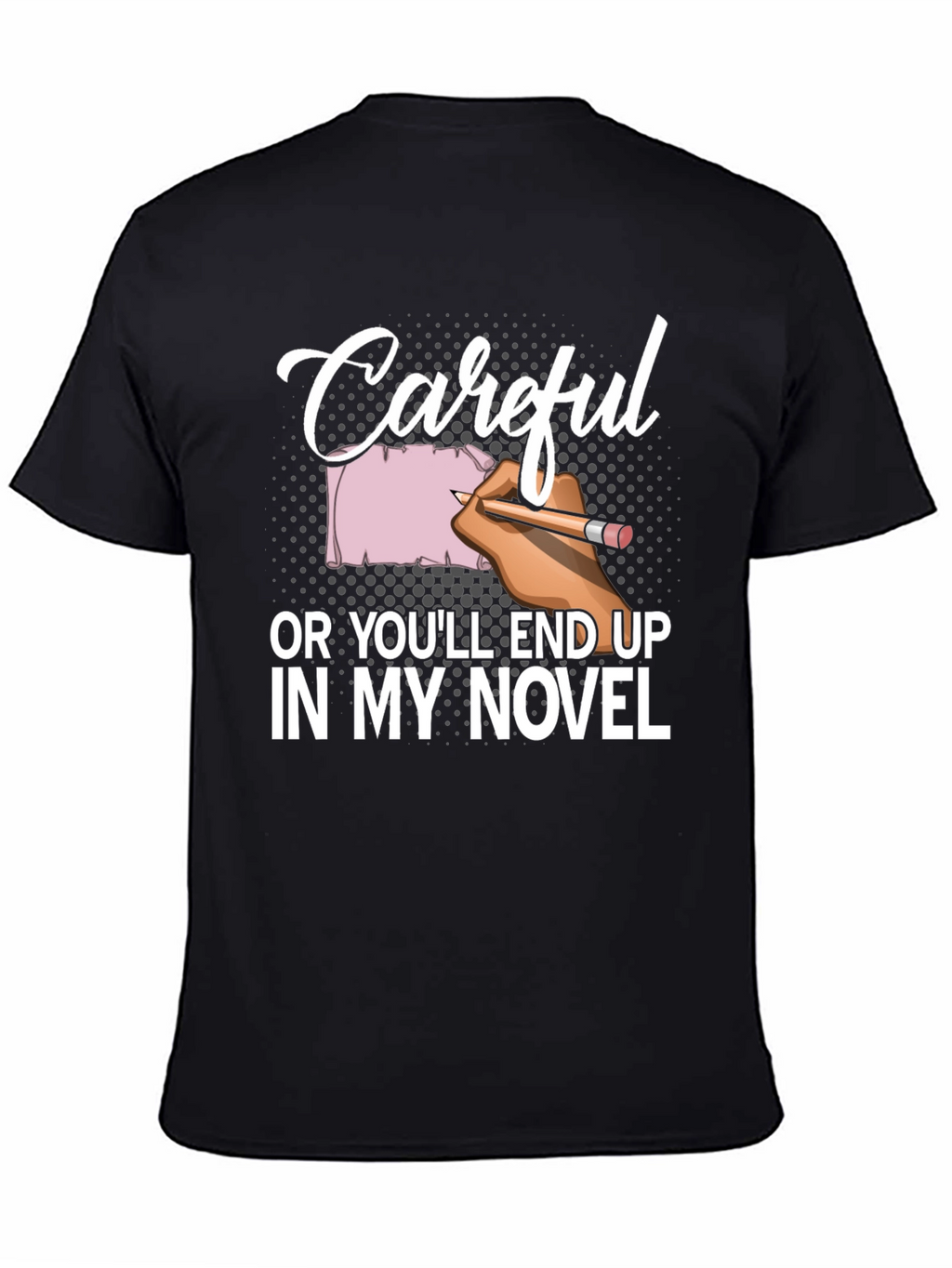 Careful Novel T-Shirt Writer Author Gift
