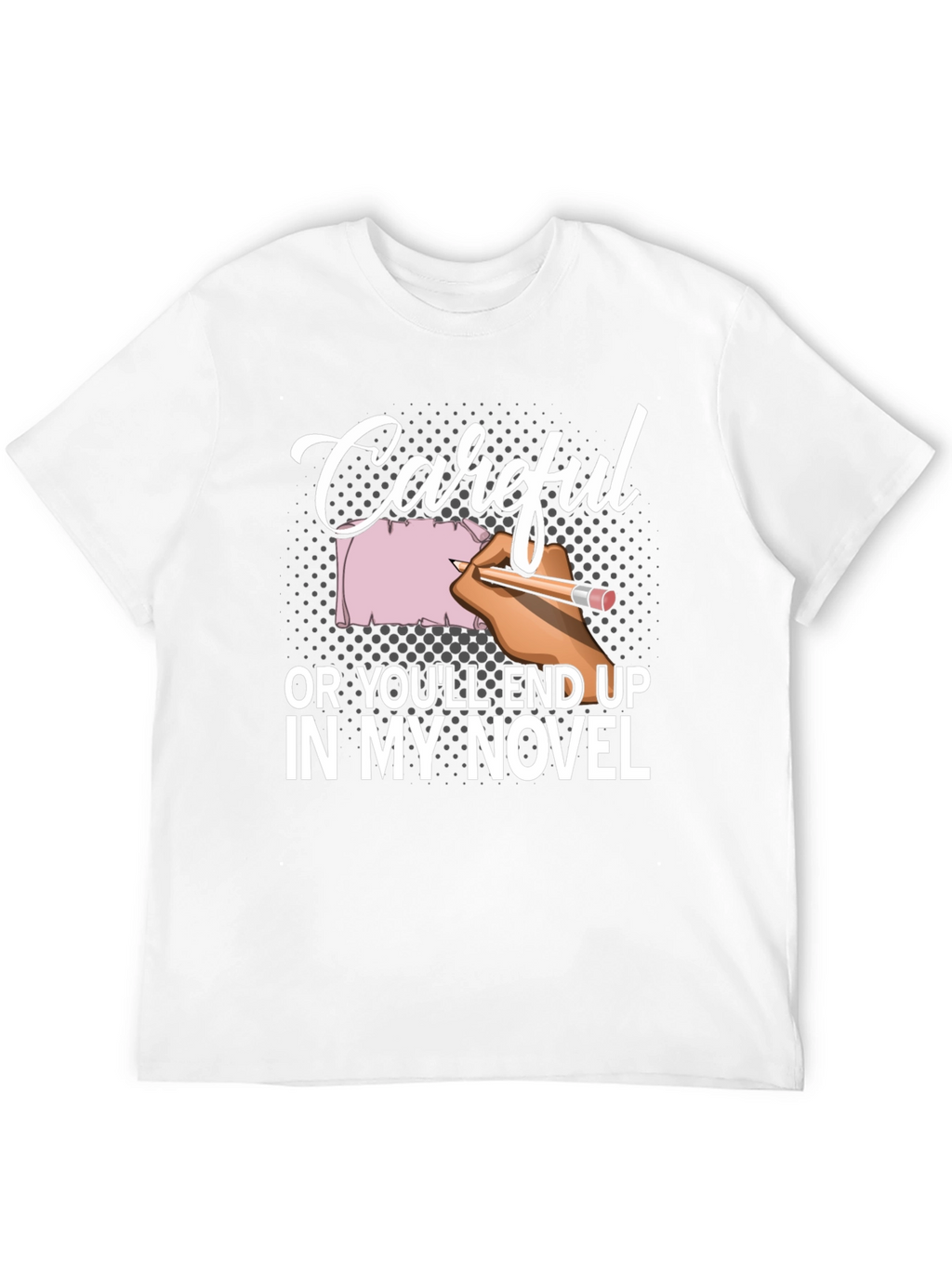 Careful Novel T-Shirt Writer Author Gift