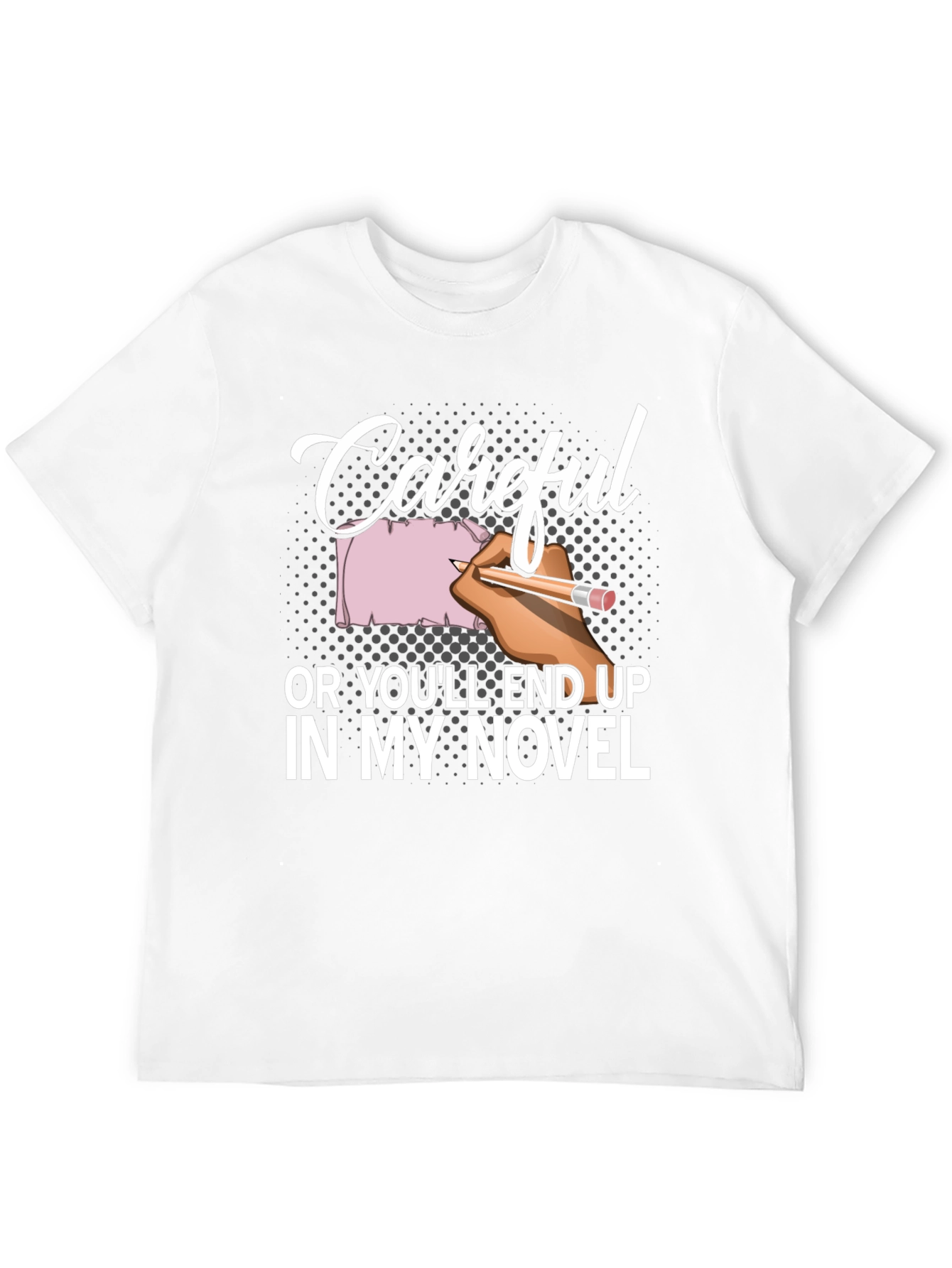 Careful Novel T-Shirt Writer Author Gift
