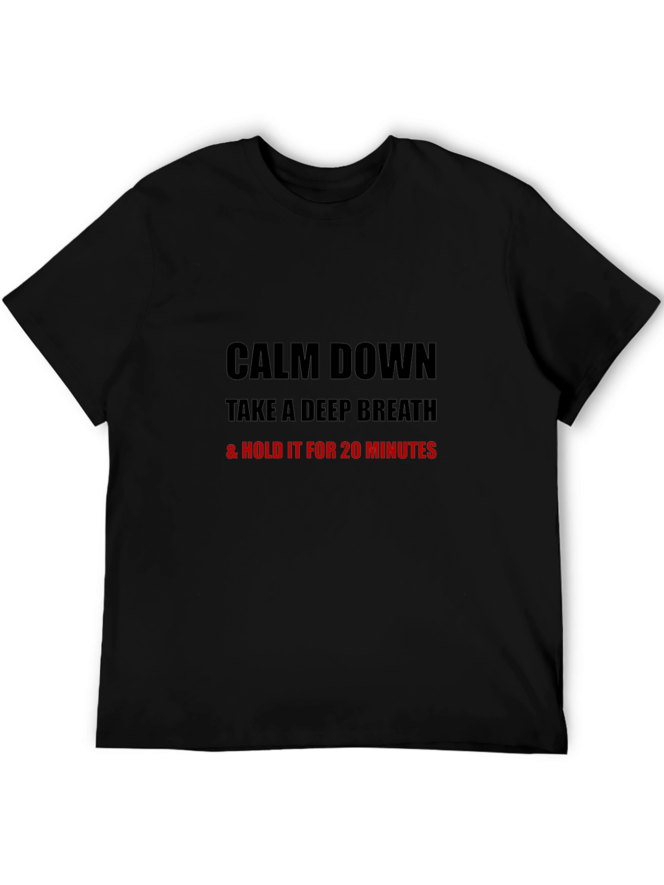 Calm Down T-Shirt - Humorous Sarcastic Tee