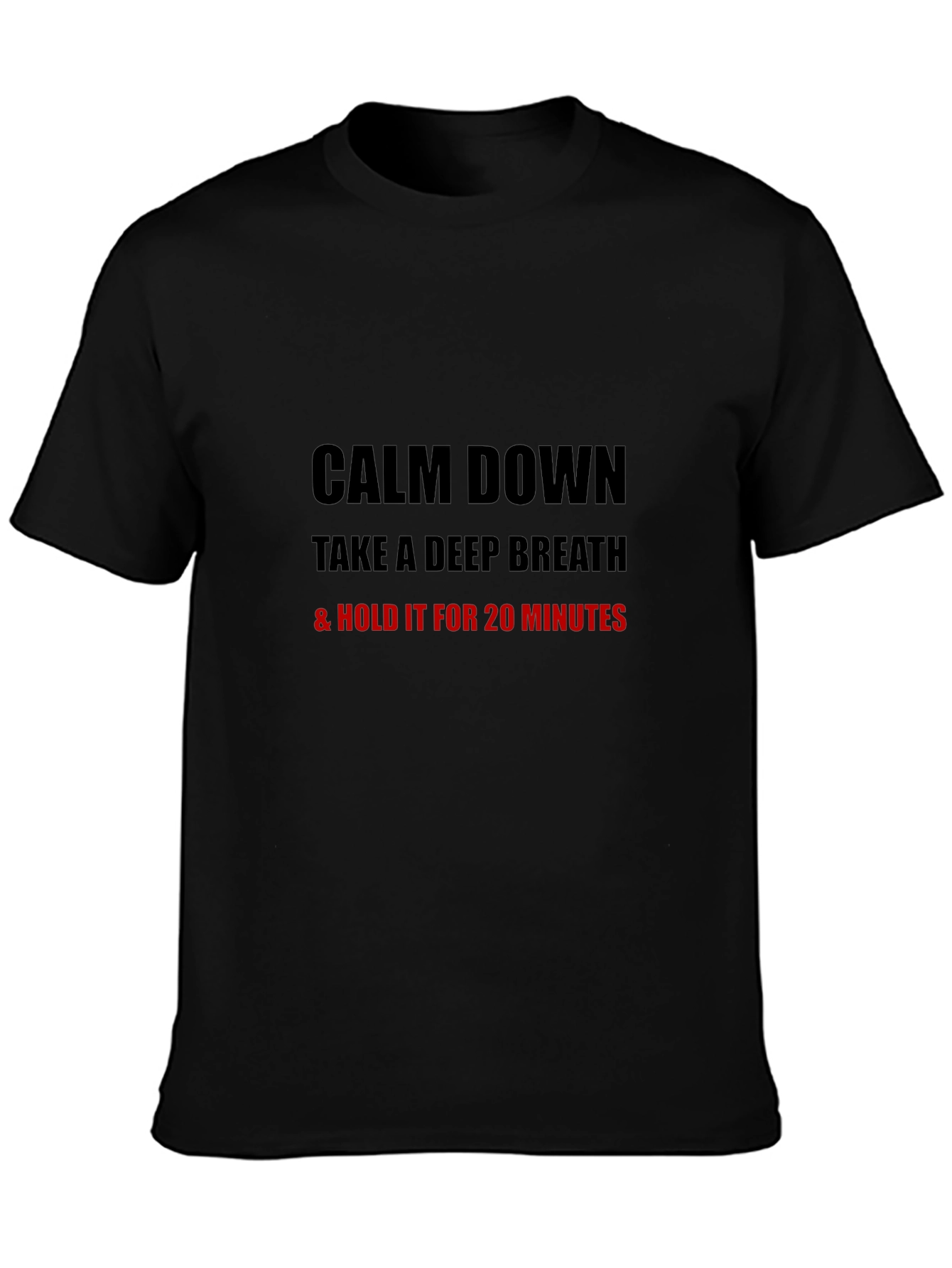 Calm Down T-Shirt - Humorous Sarcastic Tee