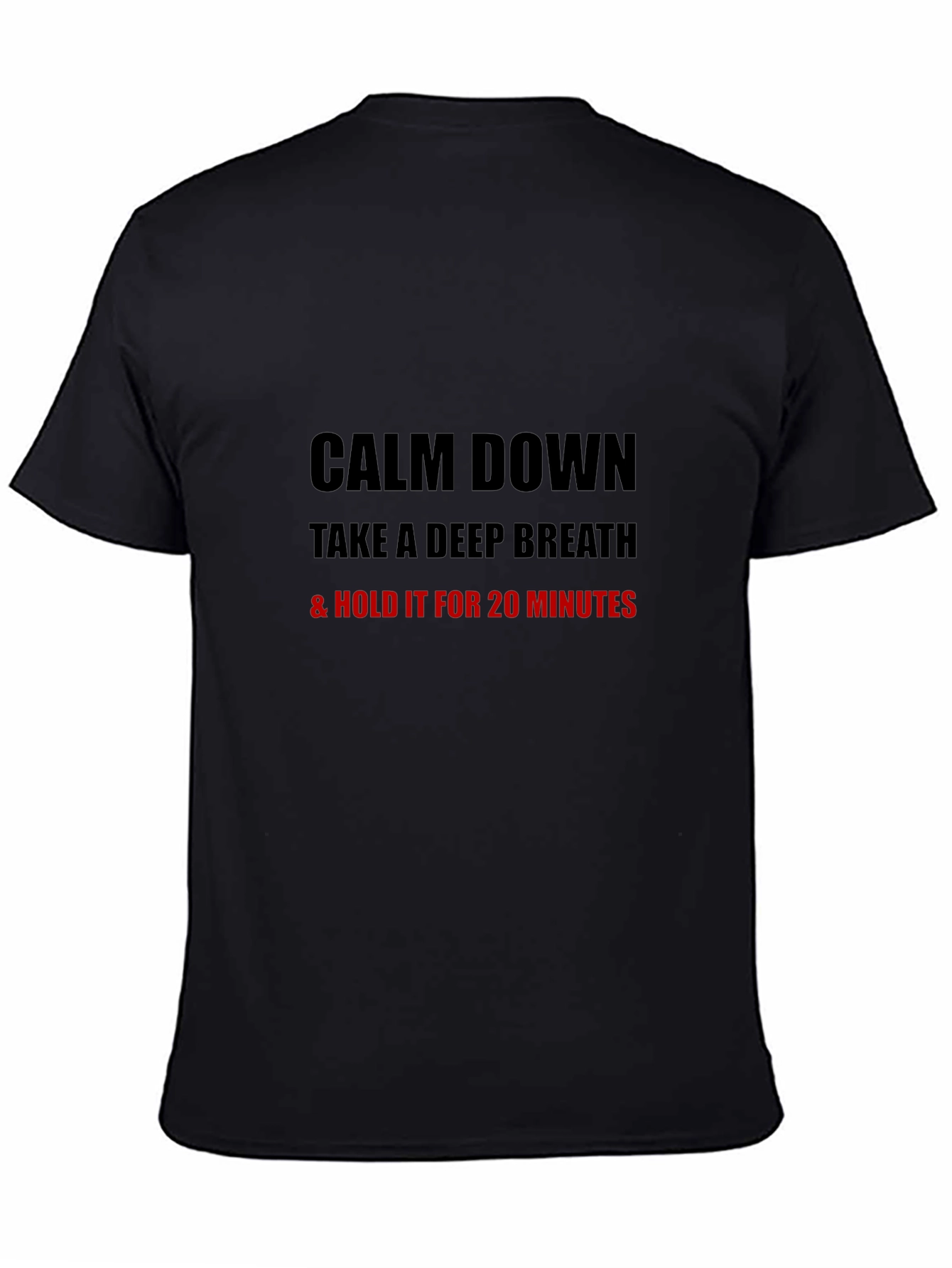 Calm Down T-Shirt - Humorous Sarcastic Tee