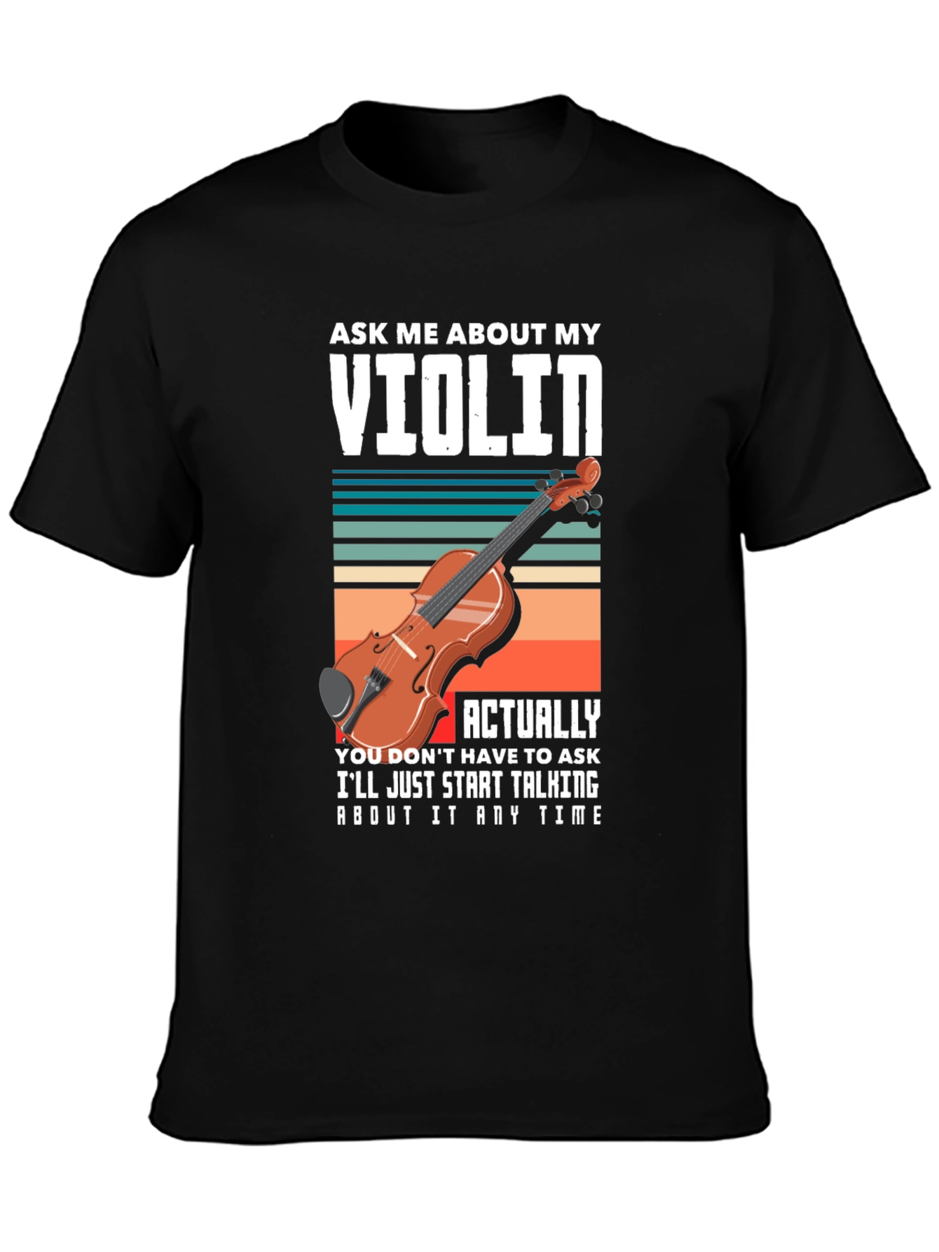 Ask Me About My Violin T-Shirt