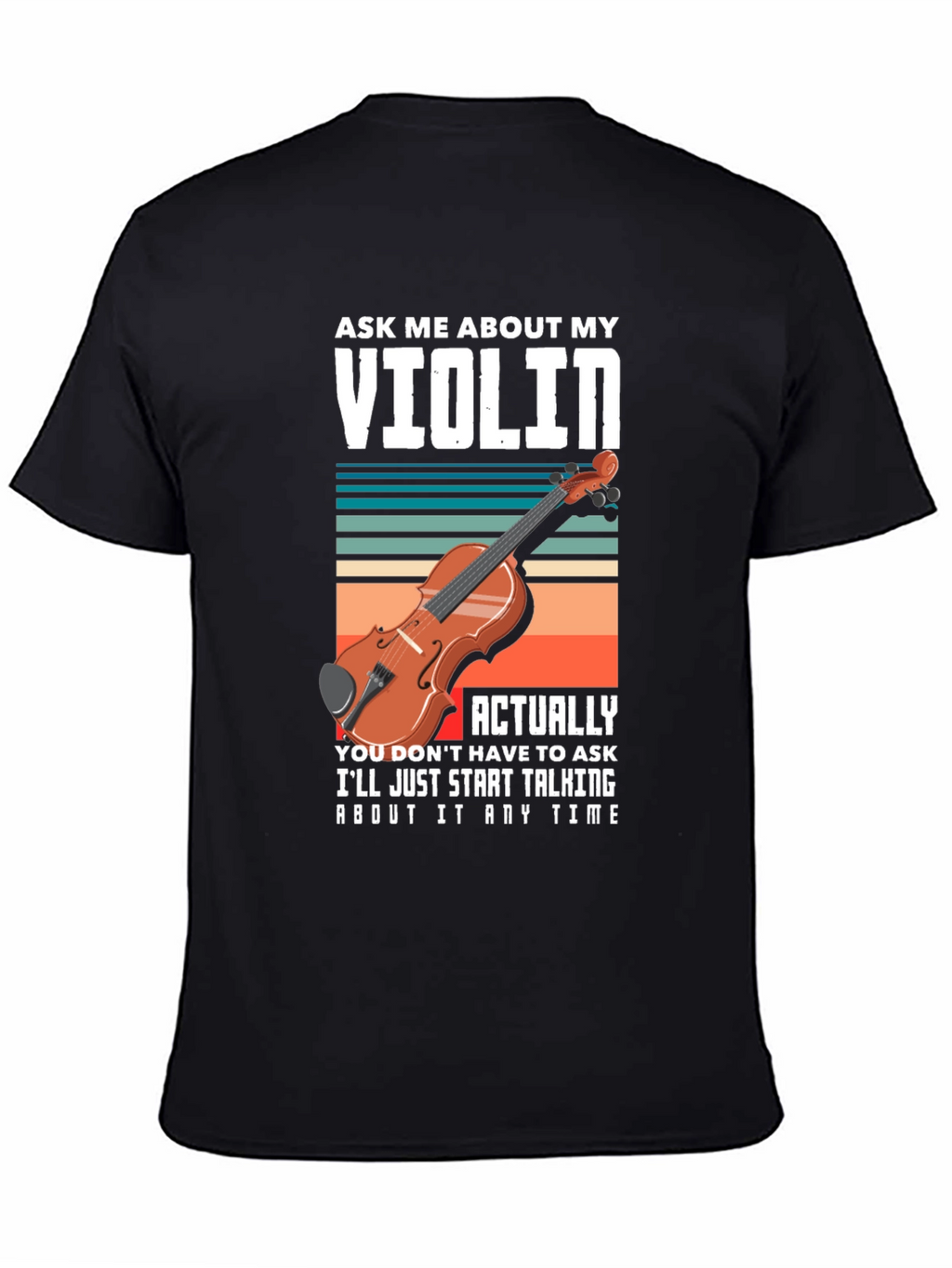 Ask Me About My Violin T-Shirt
