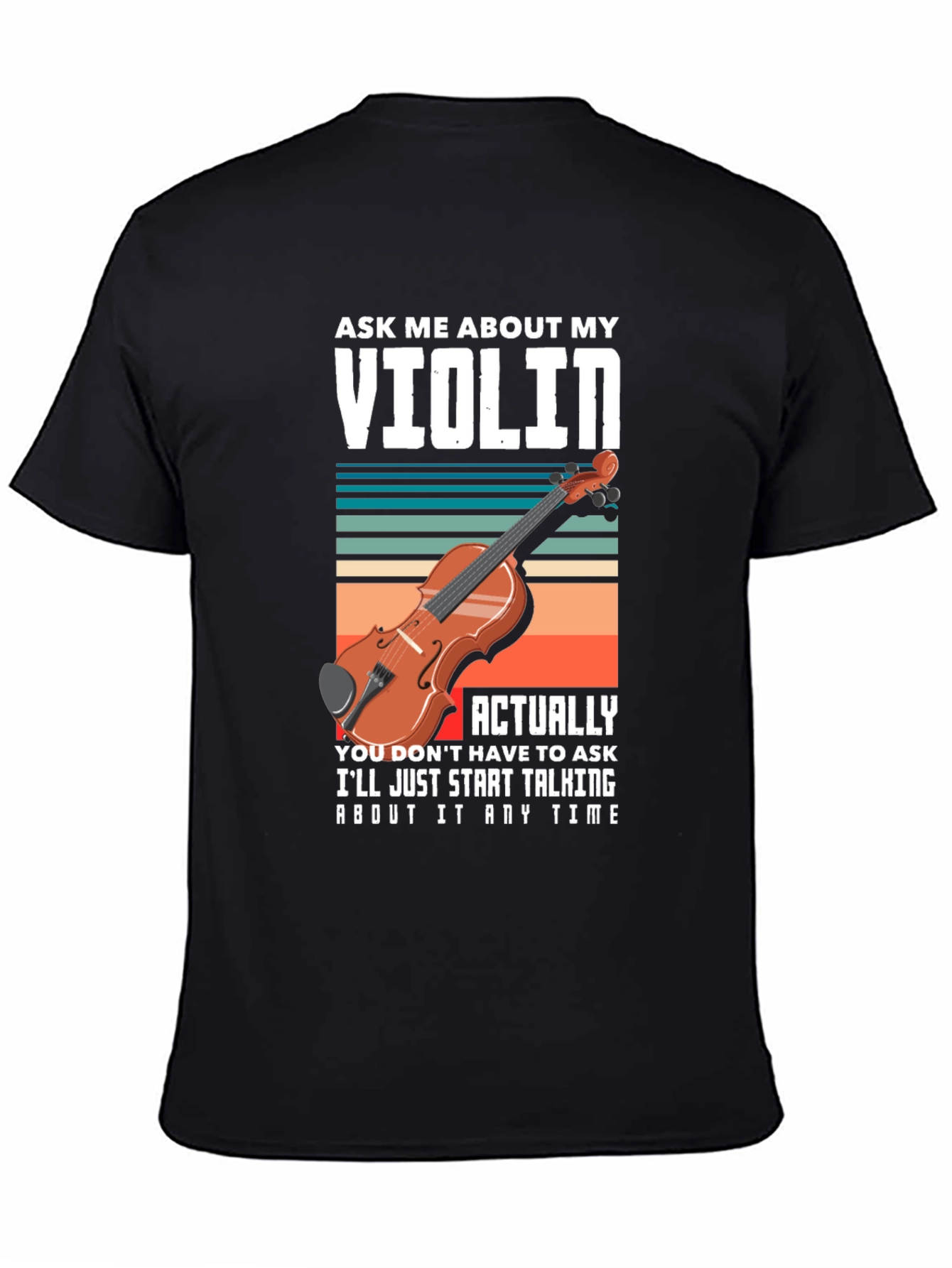 Ask Me About My Violin T-Shirt