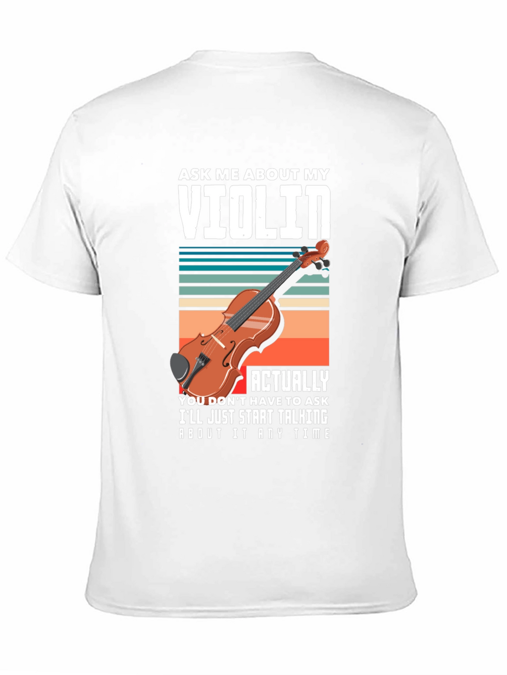 Ask Me About My Violin T-Shirt