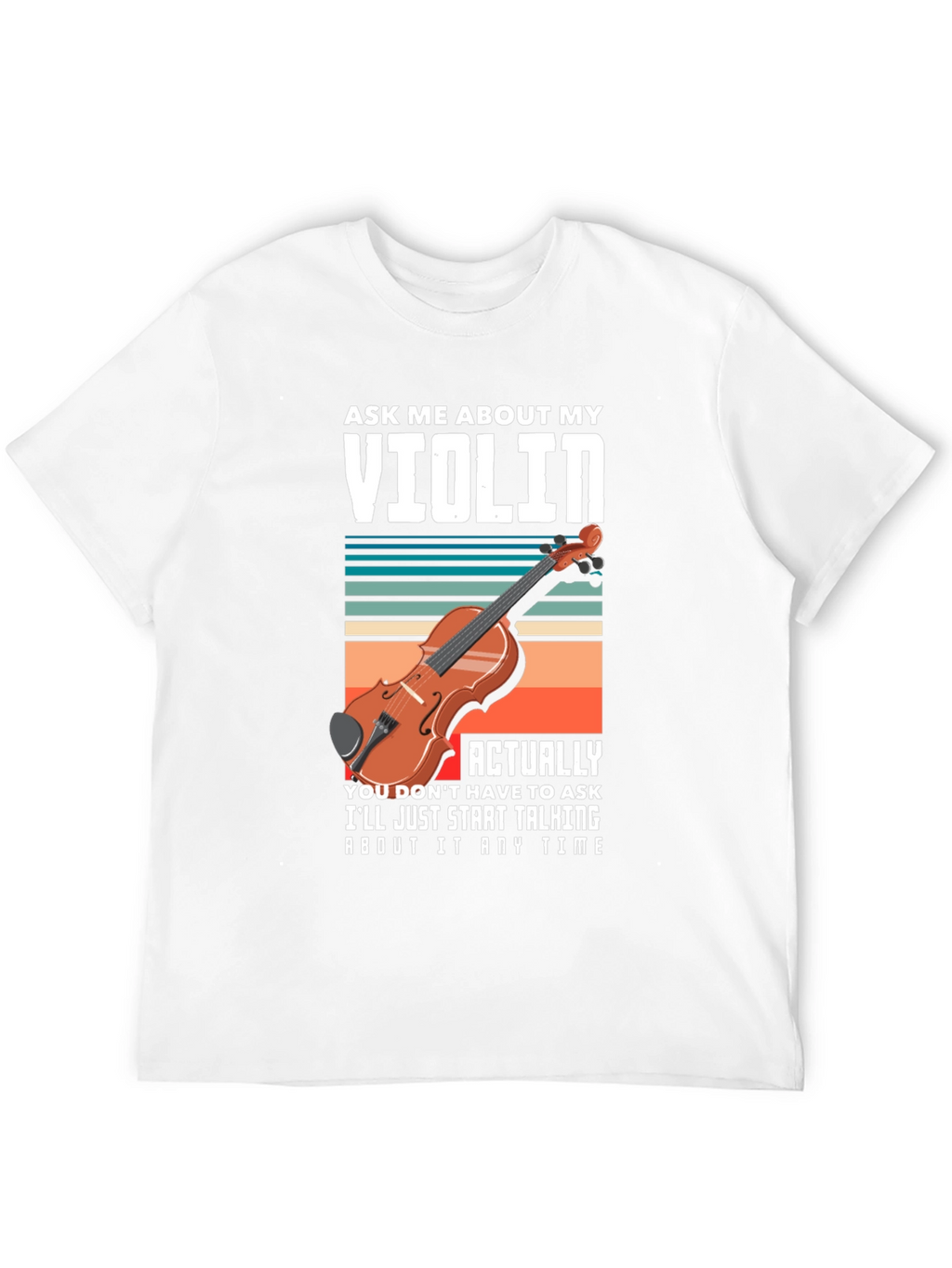 Ask Me About My Violin T-Shirt