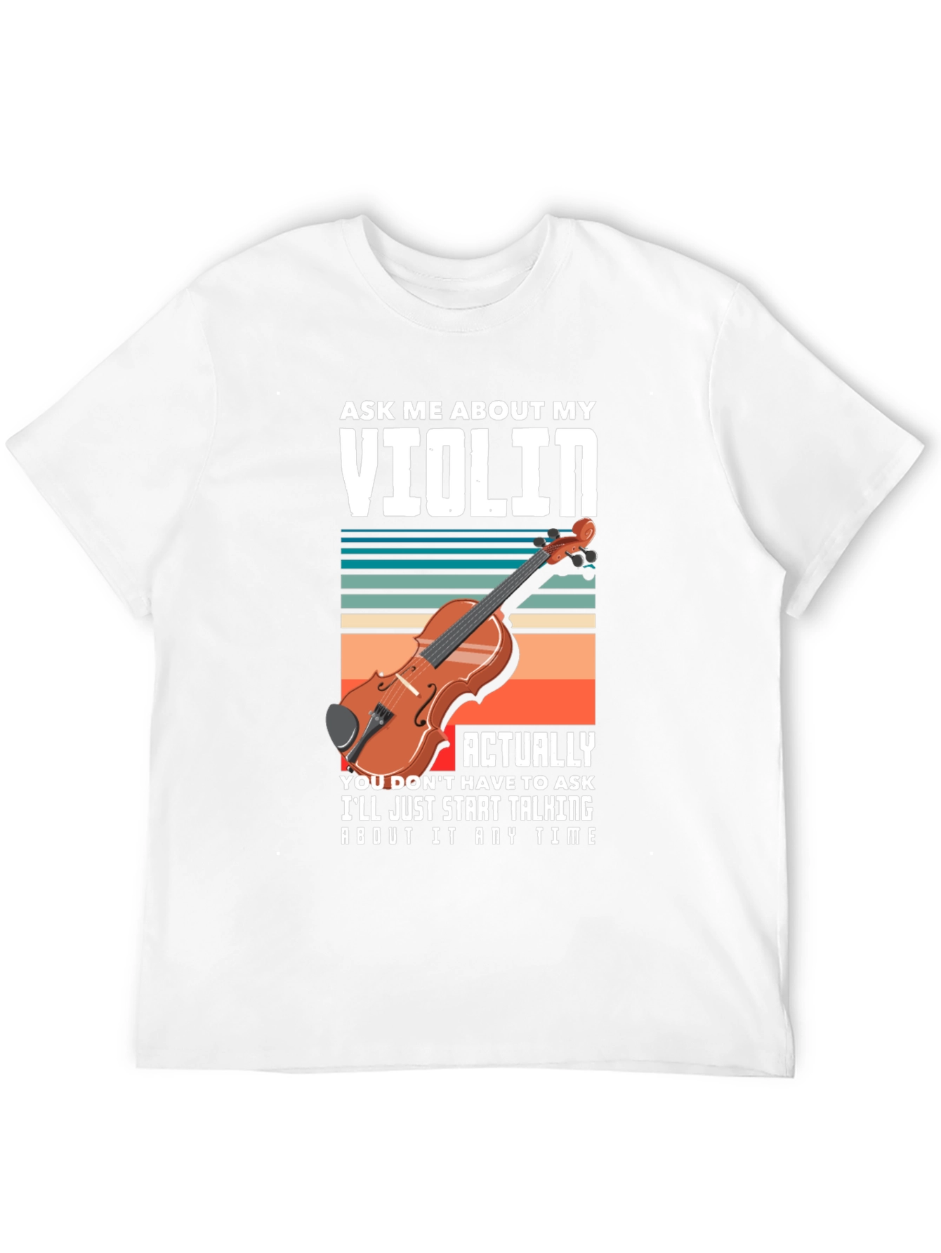 Ask Me About My Violin T-Shirt