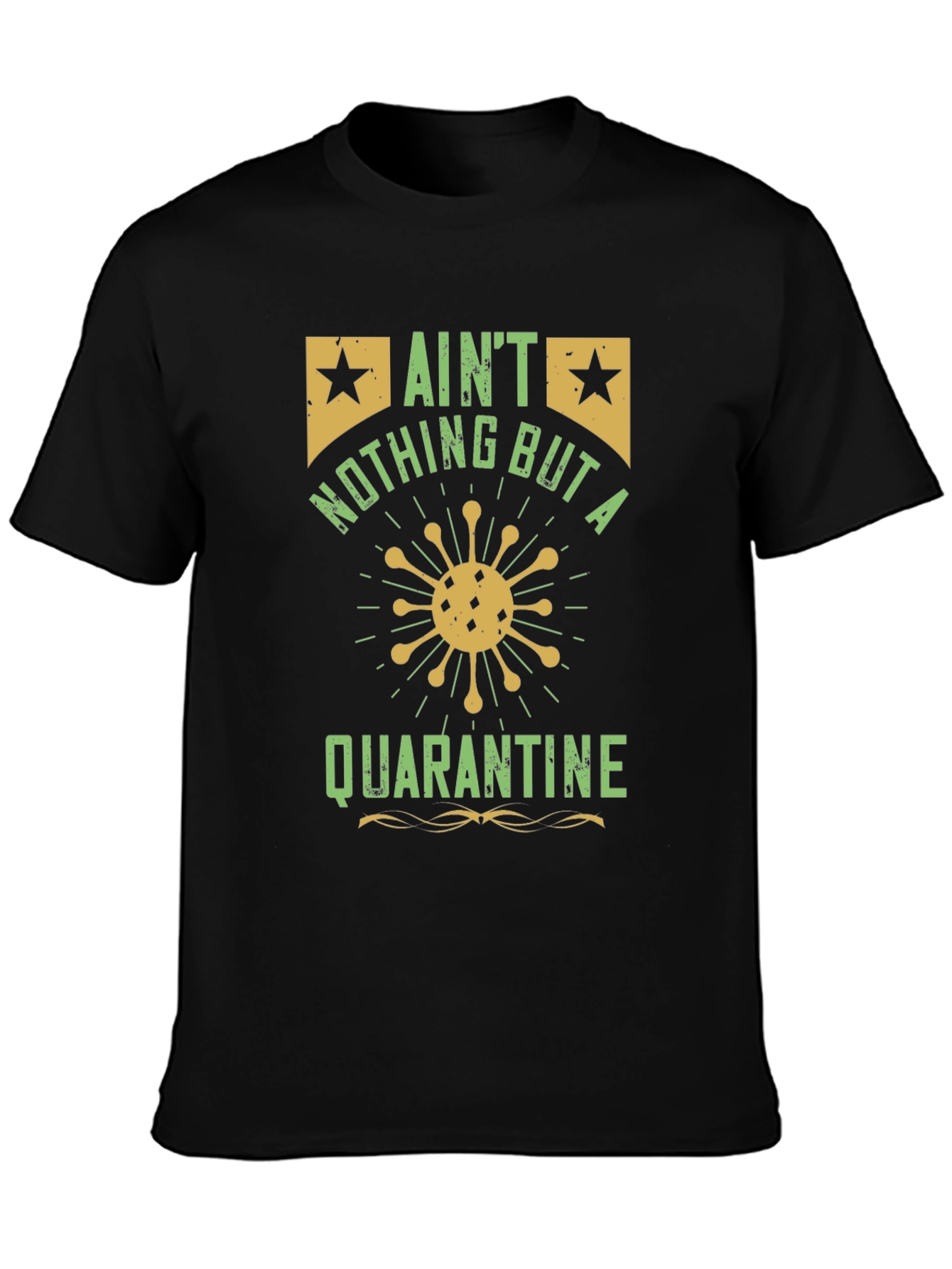 Aint Nothing But a Quarantine T-Shirt - Black