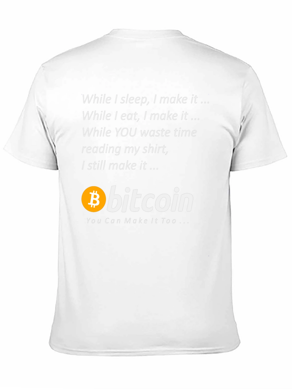 Bitcoin T-Shirt - Make It While You Sleep!