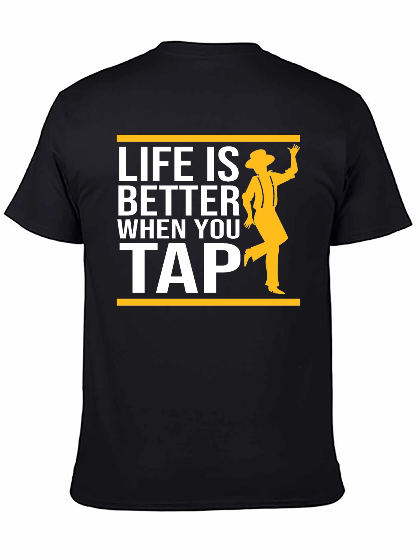 Life is Better When You Tap Dance T-Shirt